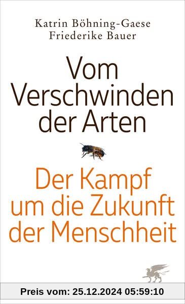 Vom Verschwinden der Arten: Der Kampf um die Zukunft der Menschheit