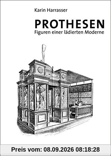 Prothesen: Figuren einer lädierten Moderne