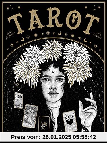 Tarot: Die Geschichte des Tarots, Tarot heute, die wichtigsten Begriffe, Symbole und ihre Bedeutungen, Legemuster, Karte