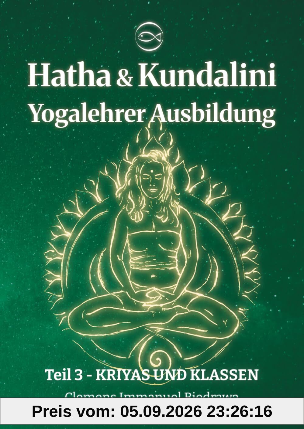 Yogalehrer Ausbildung Hatha Yoga & Kundalini Yoga - Teil3 - 200h/300h: Dritter Teil - Kriyas und Klassen