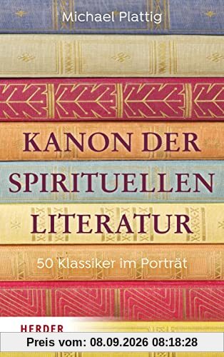 Kanon der spirituellen Literatur: 50 Klassiker im Porträt