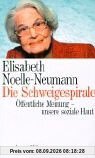 Die Schweigespirale: Theorie der öffentlichen Meinung