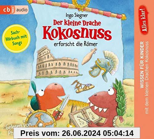 Alles klar! Der kleine Drache Kokosnuss erforscht die Römer (Drache-Kokosnuss-Sachbuchreihe, Band 6)