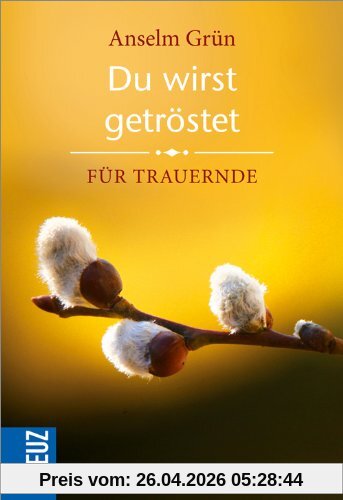 Du wirst getröstet: Für Trauernde