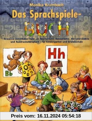 Das Sprachspiele-Buch: Kreative Aktivitäten rund um Wortschatz, Aussprache, Hörverständnis und Ausdrucksfähigkeit- für K