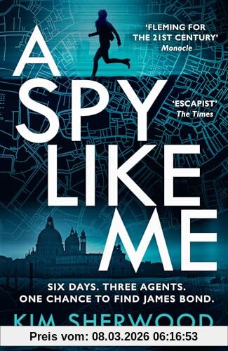 Kim Sherwood A Spy Like Me, A Heart-pounding International Spy Action Thriller Set In The World Of James Bond Which Will Leave You On The Edge Of Your Seat!
