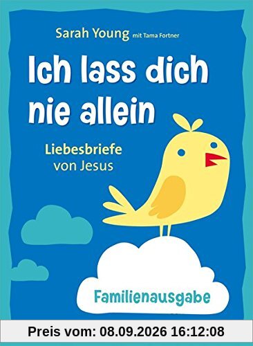 Ich lass dich nie allein - Familienausgabe: Liebesbriefe von Jesus.