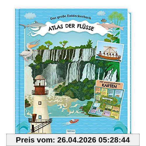 Trötsch Kinderatlas Das große Entdeckerbuch Atlas der Flüsse: Beschäftigungsbuch Entdeckerbuch Vorlesebuch Lernbuch