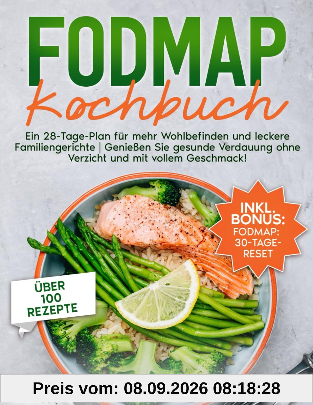 Fodmap Kochbuch: Ein 28-Tage-Plan für mehr Wohlbefinden und leckere Familiengerichte | Genießen Sie gesunde Verdauung ohne Verzicht und mit vollem Geschmack!