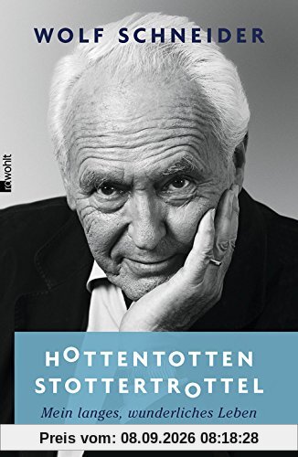Hottentottenstottertrottel: Mein langes, wunderliches Leben