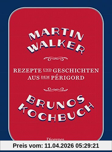 Brunos Kochbuch: Rezepte und Geschichten aus dem Périgord