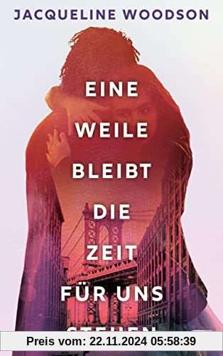 Eine Weile bleibt die Zeit für uns stehen: Eine zutiefst berührende, zarte Liebesgeschichte vor dem Hintergrund des allt