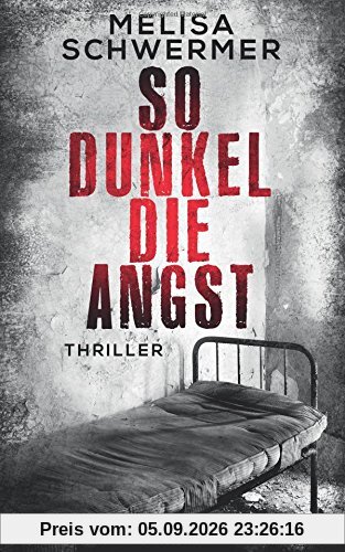 So dunkel die Angst: Thriller