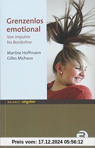 Grenzenlos emotional: Von impulsiv bis Borderline (BALANCE Ratgeber)