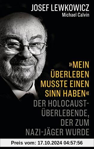 »Mein Überleben musste einen Sinn haben«: Der Holocaust-Überlebende, der zum Nazijäger wurde – Von der Macht des Glauben