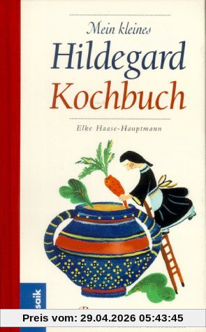 Mein kleines Hildegard-Kochbuch. Rezepte für alle Tage