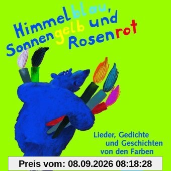 Himmelblau, Sonnengelb und Rosenrot. CD: Lieder, Gedichte und Geschichten von den Farben