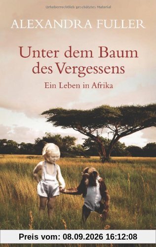 Unter dem Baum des Vergessens: Ein Leben in Afrika