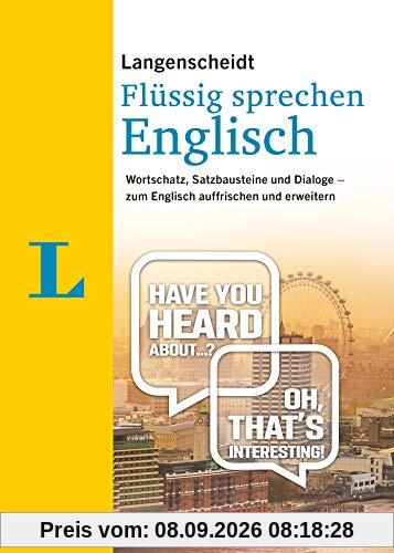 Langenscheidt Englisch flüssig sprechen: Wortschatz, Satzbausteine und Dialoge - zum Englisch auffrischen und erweitern (Langenscheidt Flüssig sprechen)