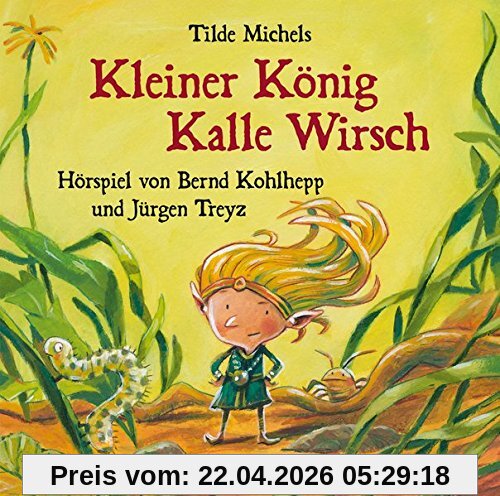 Kleiner König Kalle Wirsch: Hörspiel von Bernd Kohlhepp und Jürgen Treyz