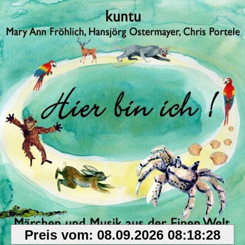 Hier bin ich!: Märchen und Musik aus der Einen Welt