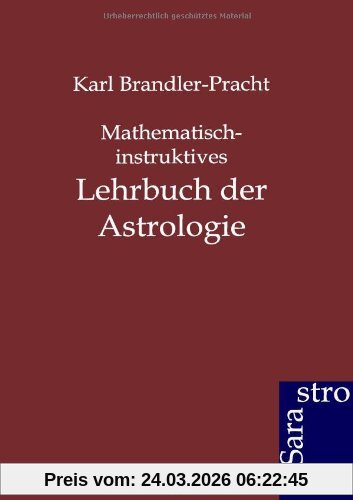 Mathematisch-instruktives Lehrbuch der Astrologie