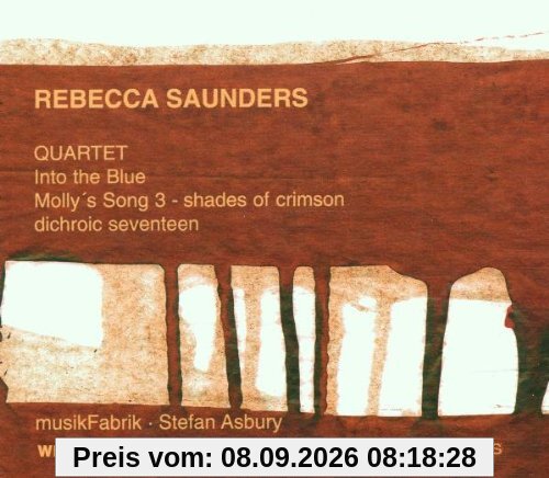 Rebecca Saunders: Quartet / Into the Blue / Molly's Song - shades of crimson / dichronic seventeen
