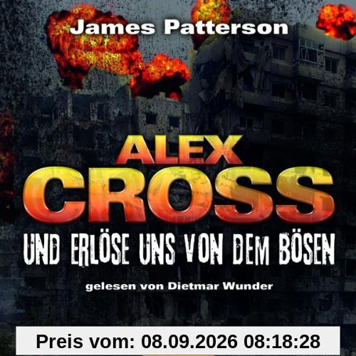 Und erlöse uns von dem Bösen: Alex Cross-Reihe, Teil 10.