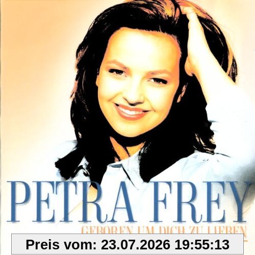 Petra Frey Geboren Um Dich Zu Lieben