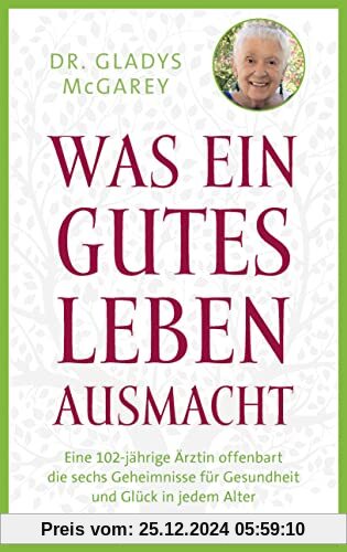 Was ein gutes Leben ausmacht: Eine 102-jährige Ärztin offenbart die sechs Geheimnisse für Gesundheit und Glück in jedem 