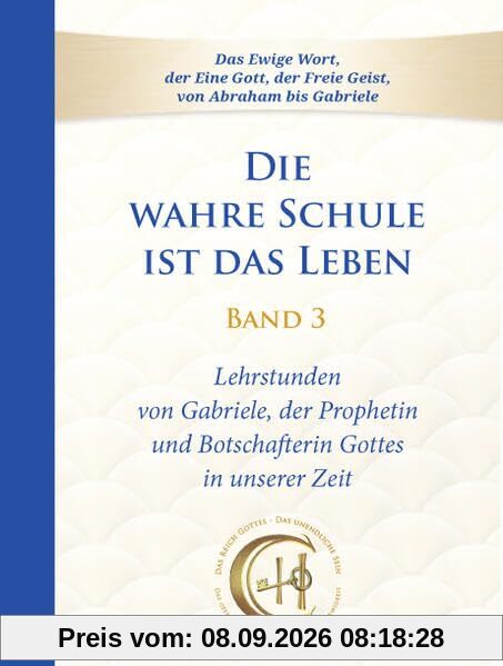 Die wahre Schule ist das Leben - Band 3: Lehrstunden von Gabriele (Die wahre Schule ist das Leben: Lehrstunden von Gabriele)