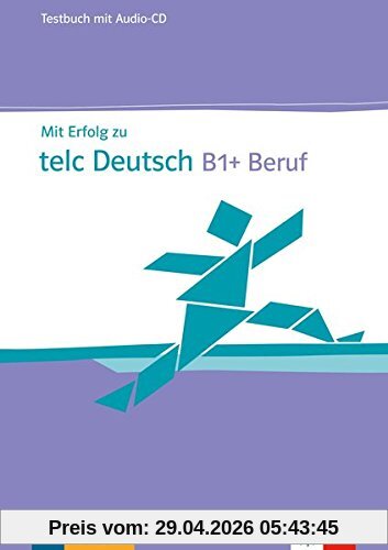 Mit Erfolg zu telc Deutsch B1+ Beruf: Testbuch + Audio-CD