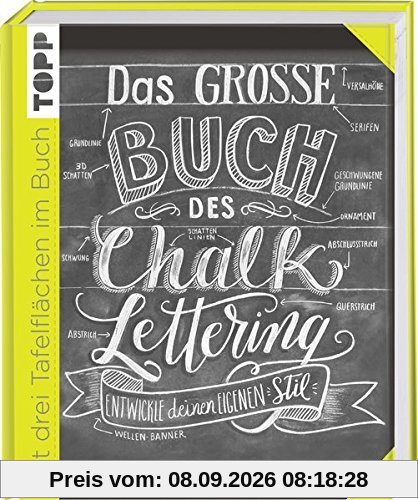 Das große Buch des Chalk-Lettering: Entwickle deinen eigenen Stil