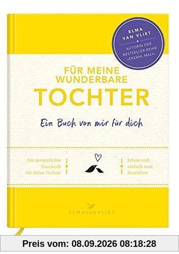 Für meine wunderbare Tochter: Ein Buch von mir für dich