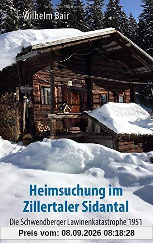 Heimsuchung im Zillertaler Sidantal: Die Schwendberger Lawinenkatastrophe 1951