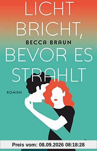 Licht bricht, bevor es strahlt: Roman