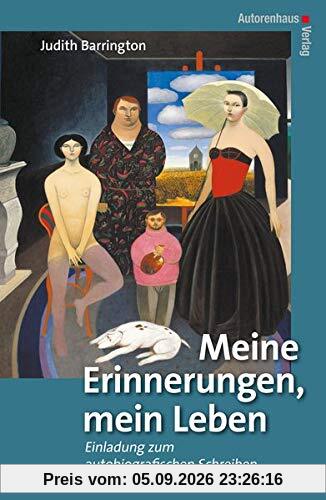 Meine Erinnerungen, mein Leben: Einladung zum autobiografischen Schreiben