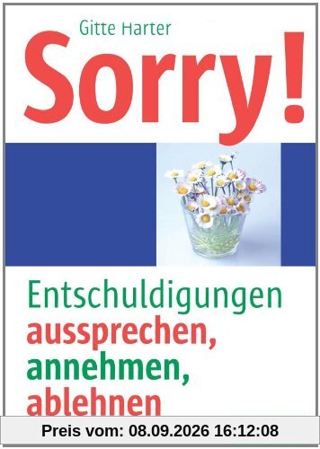 Sorry!: Entschuldigungen aussprechen, annehmen, ablehnen
