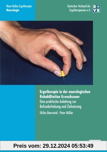 Ergotherapie in der neurologischen Rehabilitation Erwachsener: Eine praktische Anleitung zur Befunderhebung und Zielsetz