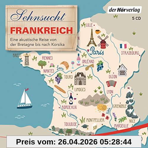 Sehnsucht Frankreich: Eine akustische Reise von der Bretagne bis nach Korsika