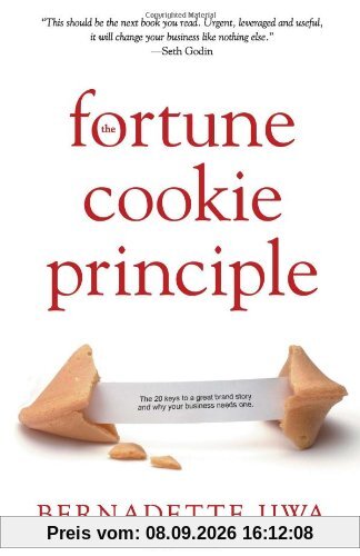 The Fortune Cookie Principle: The 20 keys to a great brand story and why your business needs one.