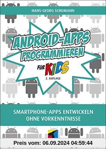 Android-Apps programmieren: Smartphone Apps entwickeln ohne Vorkenntnisse (mitp für Kids)