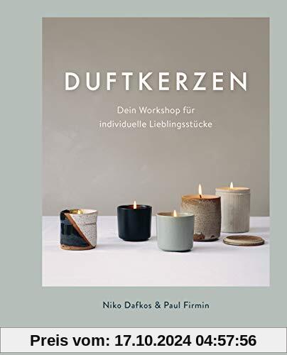 Duftkerzen: Dein Workshop für individuelle Lieblingsstücke - Ganz einfach Kerzen selber machen – mit den besten Tipps zu