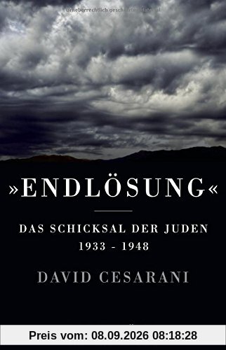 Endlösung: Das Schicksal der Juden 1933 bis 1948