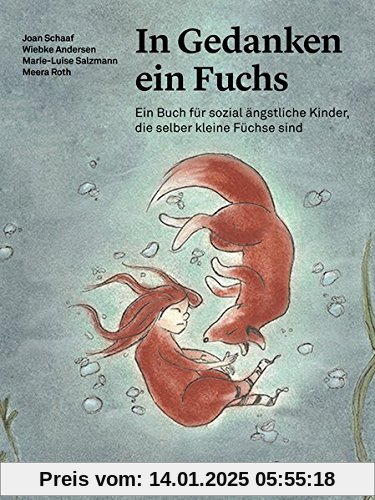 In Gedanken ein Fuchs: Ein Buch für sozial ängstliche Kinder, die selber kleine Füchse sind (Psychologische Kinderbücher