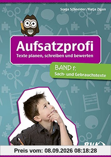 Aufsatzprofi Band 1: Sach- und Gebrauchstexte: Texte planen, schreiben und bewerten