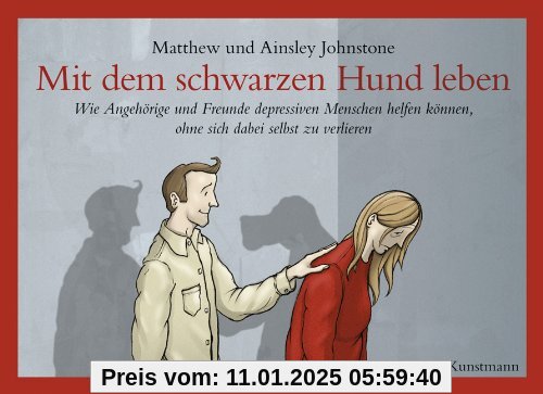 Mit dem schwarzen Hund leben: Wie Angehörige und Freunde depressiven Menschen helfen können, ohne sich dabei selbst zu v