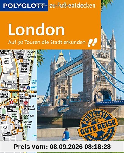 POLYGLOTT Reiseführer London zu Fuß entdecken: Auf 30 Touren die Stadt erkunden (POLYGLOTT zu Fuß entdecken)