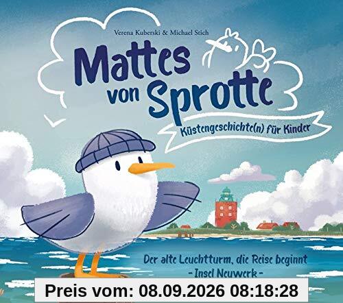 Mattes von Sprotte: Küstengeschichte(n) für Kinder - Die Reise beginnt