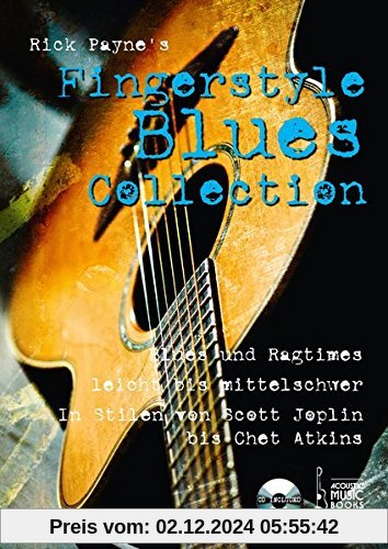 Rick Payne's Fingerstyle Blues Collection: Blues und Ragtimes, leicht bis mittelschwer. In Stilen von Scott Joplin bis C